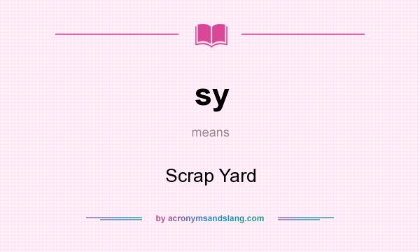 What does sy mean? It stands for Scrap Yard