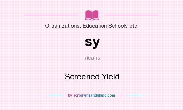 What does sy mean? It stands for Screened Yield