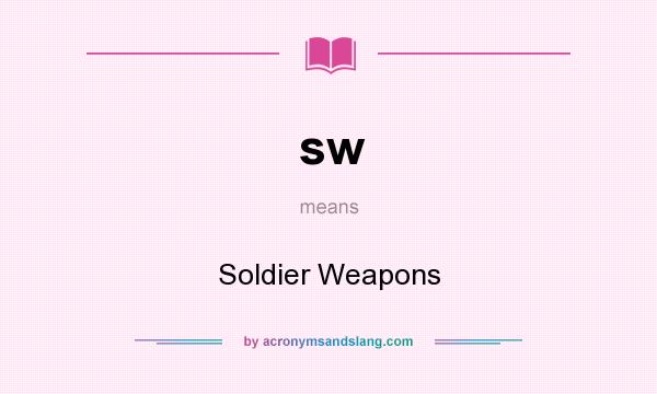 What does sw mean? It stands for Soldier Weapons