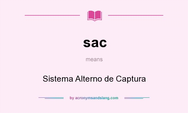 What does sac mean? It stands for Sistema Alterno de Captura