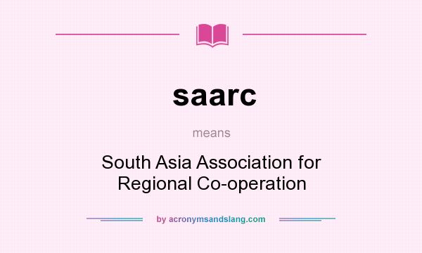 What does saarc mean? It stands for South Asia Association for Regional Co-operation