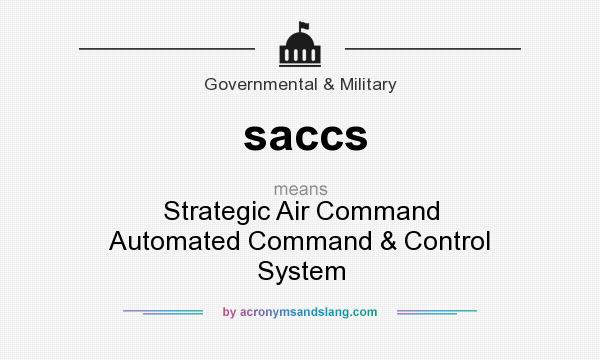 What does saccs mean? It stands for Strategic Air Command Automated Command & Control System