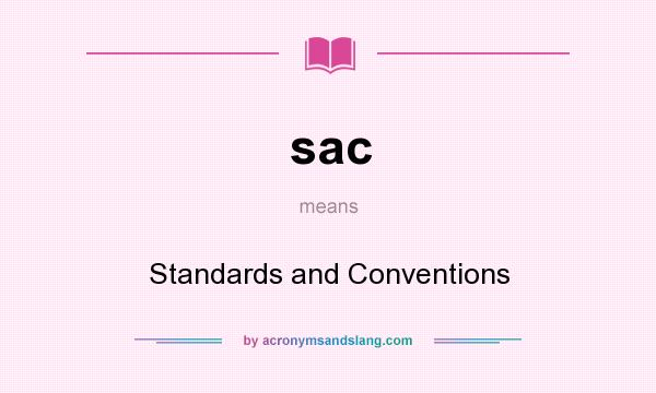 What does sac mean? It stands for Standards and Conventions