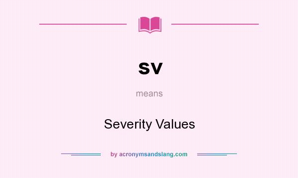 What does sv mean? It stands for Severity Values