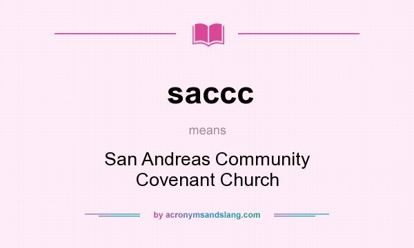 What does saccc mean? It stands for San Andreas Community Covenant Church