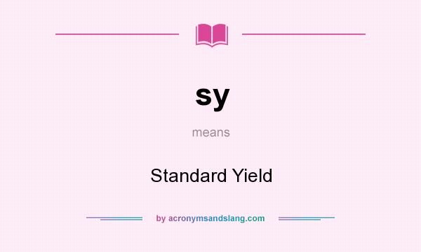 What does sy mean? It stands for Standard Yield