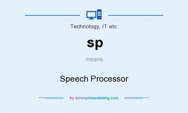 What does sp mean? It stands for Speech Processor