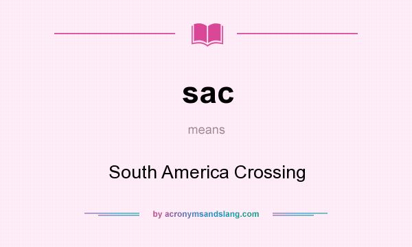 What does sac mean? It stands for South America Crossing