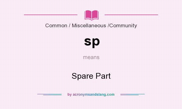 What does sp mean? It stands for Spare Part