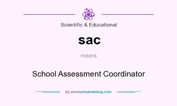 What does sac mean? It stands for School Assessment Coordinator