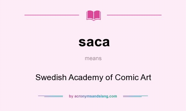 What does saca mean? It stands for Swedish Academy of Comic Art