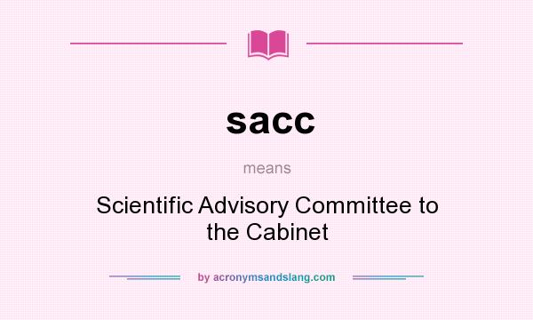 What does sacc mean? It stands for Scientific Advisory Committee to the Cabinet