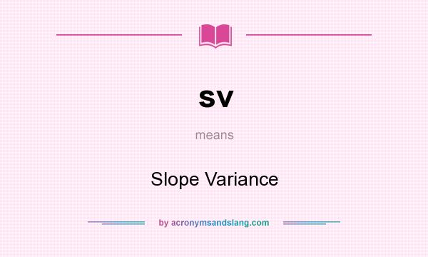 What does sv mean? It stands for Slope Variance