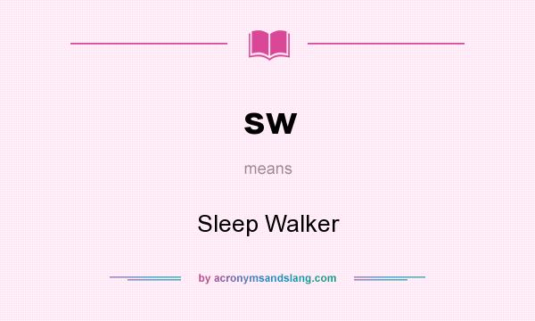 What does sw mean? It stands for Sleep Walker