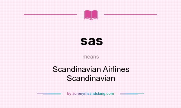 What does sas mean? It stands for Scandinavian Airlines Scandinavian