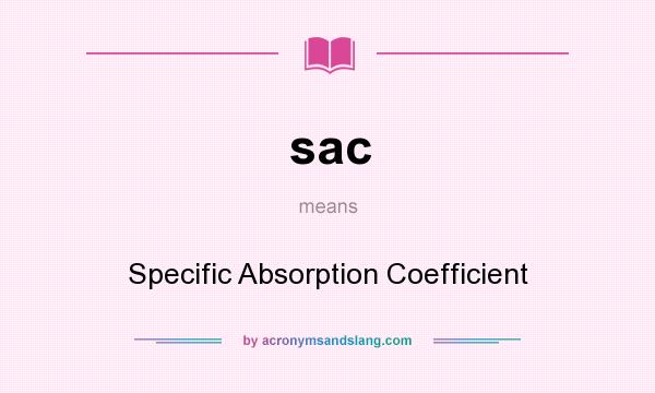 What does sac mean? It stands for Specific Absorption Coefficient