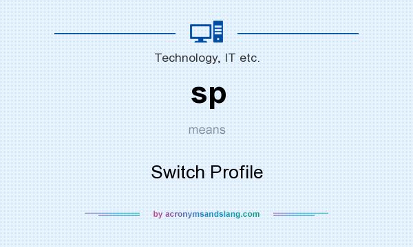 What does sp mean? It stands for Switch Profile