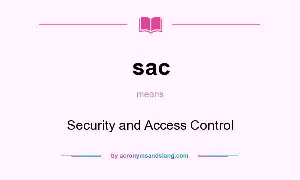 What does sac mean? It stands for Security and Access Control