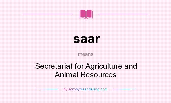 What does saar mean? It stands for Secretariat for Agriculture and Animal Resources