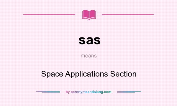 What does sas mean? It stands for Space Applications Section