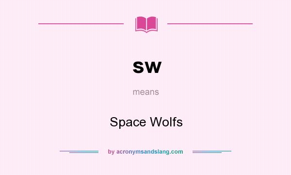 What does sw mean? It stands for Space Wolfs