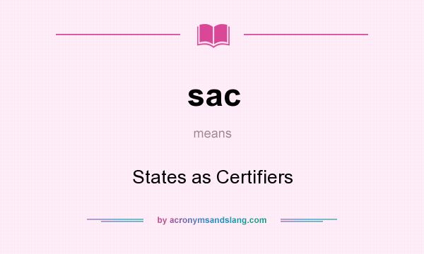 What does sac mean? It stands for States as Certifiers