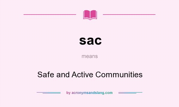 What does sac mean? It stands for Safe and Active Communities