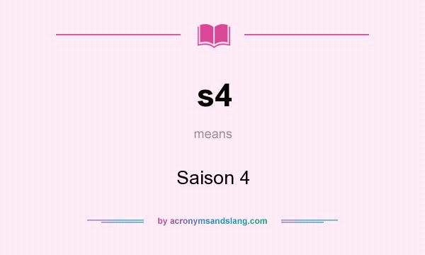 What does s4 mean? It stands for Saison 4