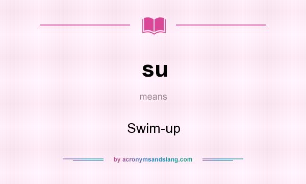 What does su mean? It stands for Swim-up