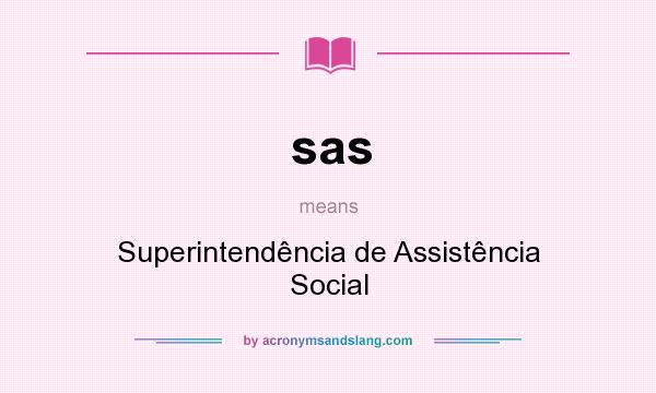 What does sas mean? It stands for Superintendência de Assistência Social