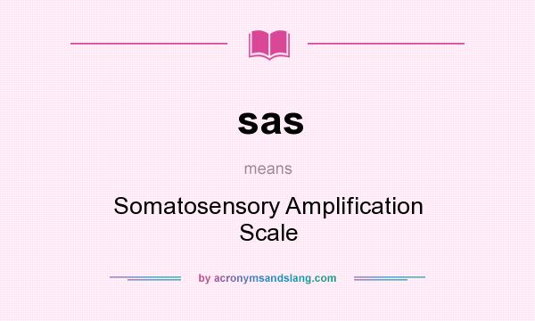 What does sas mean? It stands for Somatosensory Amplification Scale