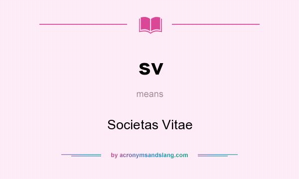 What does sv mean? It stands for Societas Vitae