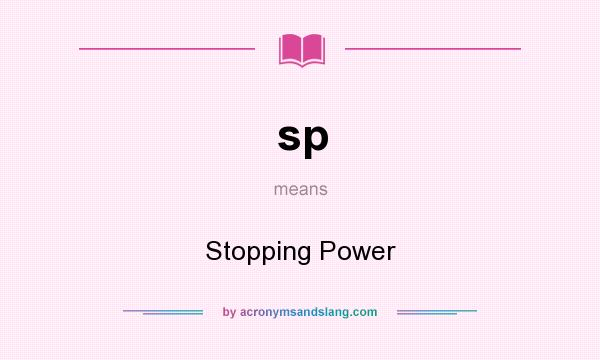 What does sp mean? It stands for Stopping Power