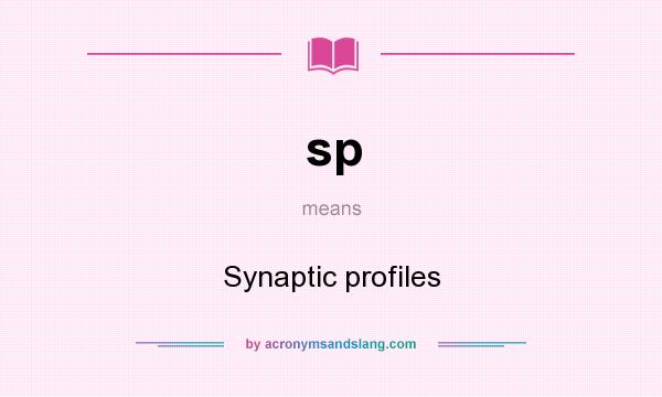 What does sp mean? It stands for Synaptic profiles