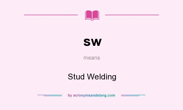What does sw mean? It stands for Stud Welding