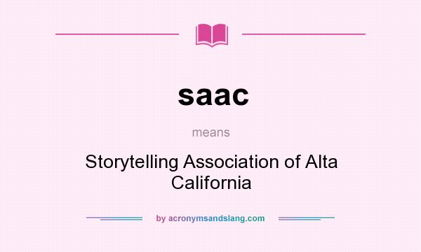 What does saac mean? It stands for Storytelling Association of Alta California