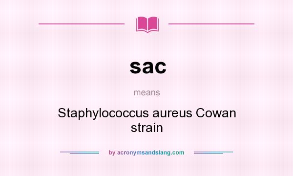 What does sac mean? It stands for Staphylococcus aureus Cowan strain