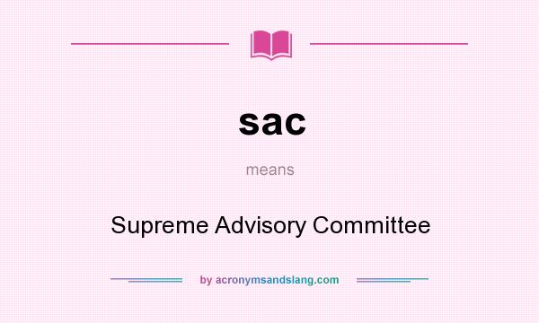 What does sac mean? It stands for Supreme Advisory Committee