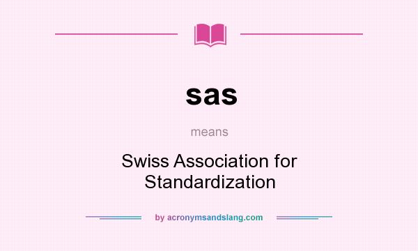 What does sas mean? It stands for Swiss Association for Standardization