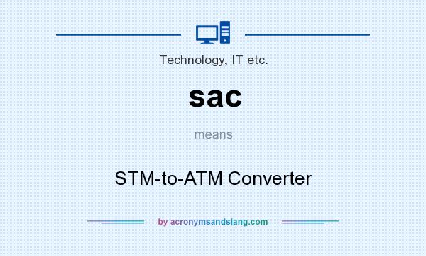 What does sac mean? It stands for STM-to-ATM Converter