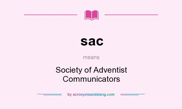 What does sac mean? It stands for Society of Adventist Communicators