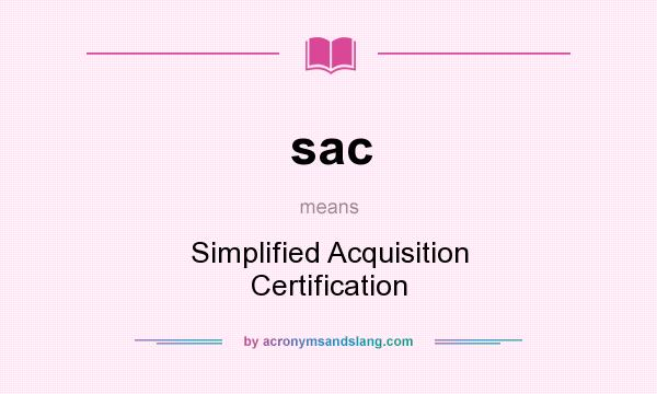 What does sac mean? It stands for Simplified Acquisition Certification
