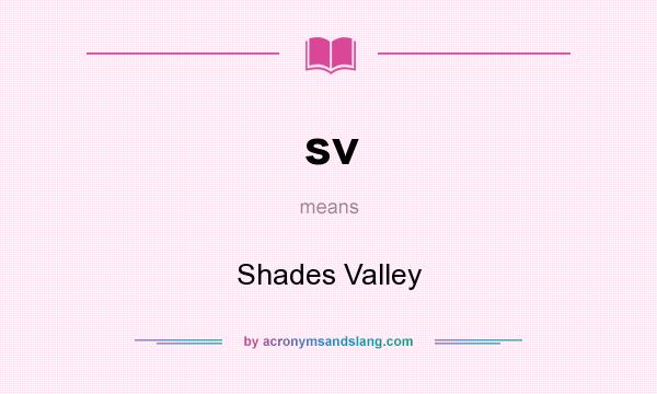 What does sv mean? It stands for Shades Valley