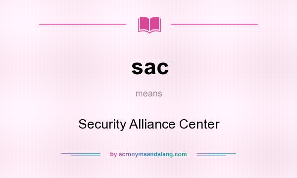 What does sac mean? It stands for Security Alliance Center