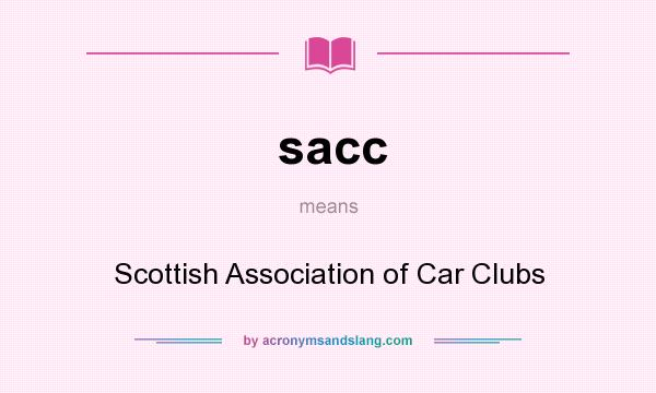 What does sacc mean? It stands for Scottish Association of Car Clubs