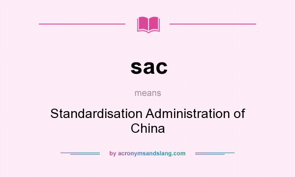 What does sac mean? It stands for Standardisation Administration of China