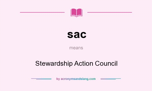 What does sac mean? It stands for Stewardship Action Council