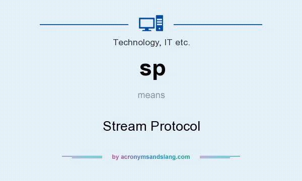 What does sp mean? It stands for Stream Protocol