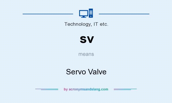 What does sv mean? It stands for Servo Valve
