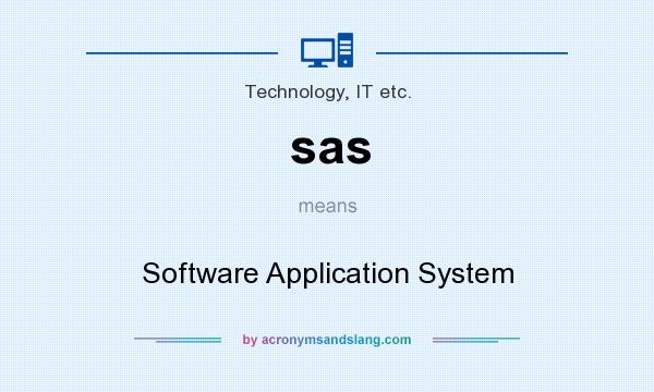 What does sas mean? It stands for Software Application System